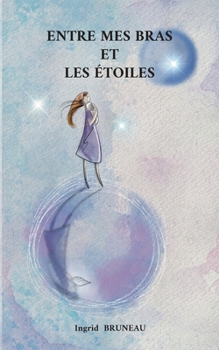 Paperback Entre mes bras et les étoiles [French] Book