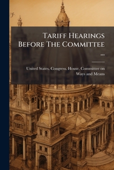 Paperback Tariff Hearings Before The Committee ...: Sixtieth Congress 1908-1909. Schedule A-n Book
