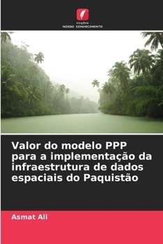 Paperback Valor do modelo PPP para a implementação da infraestrutura de dados espaciais do Paquistão [Portuguese] Book