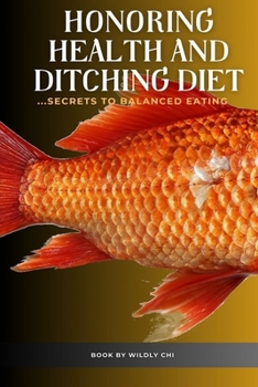 Paperback Honoring health and ditching diet: ...secrets to balanced eating Book