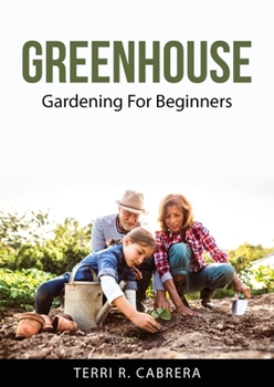 Greenhouse: Gardening For Beginners