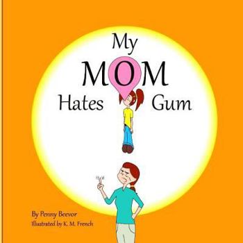 Paperback My Mom Hates Gum! Book