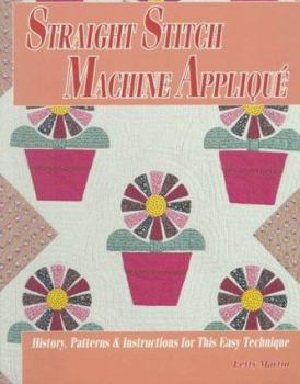 Paperback Straight Stitch Machine Applique: History, Patterns and Instrtuctions for This Easy Technique Book