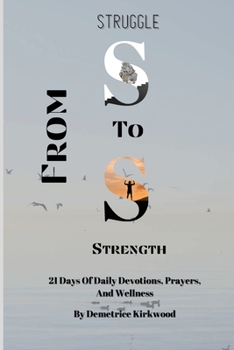 Paperback From Struggle To Strength: 21 Days Of Daily Devotions, Prayers, And Wellness Book