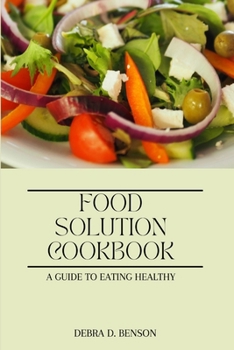 Paperback Food Solution Cookbook: A Guide to Eating Healthy Book