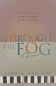 Through the Fog: A Mother and Her Son's 40 Year Journey with Autism