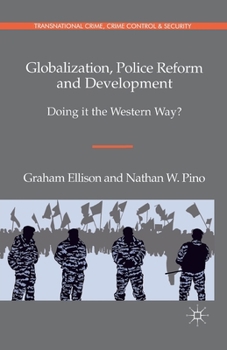 Paperback Globalization, Police Reform and Development: Doing It the Western Way? Book