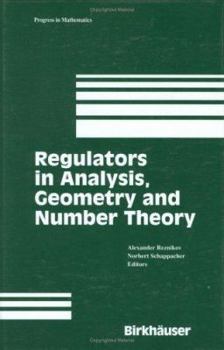 Hardcover Regulators in Analysis, Geometry and Number Theory Book