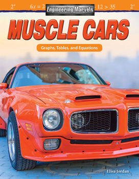 Paperback Engineering Marvels: Muscle Cars: Graphs, Tables, and Equations Book