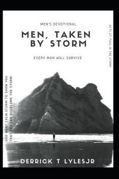 Paperback Men, Taken by Storm: Every Man, Will Survive! Book