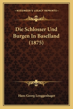 Paperback Die Schlosser Und Burgen In Baselland (1875) [German] Book