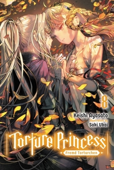 Torture Princess: Fremd Torturchen, Vol. 8 - Book #8 of the 異世界拷問姫 (Light Novel)