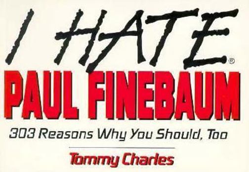 Paperback I Hate Paul Finebaum: 303 Reasons Why You Should, Too Book