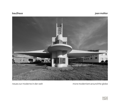 Hardcover Jean Molitor: Bau2haus: More Modernism Around the Globe Book