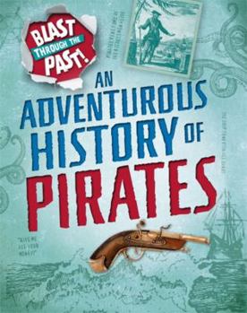 Hardcover Blast Through the Past: An Adventurous History of Pirates Book