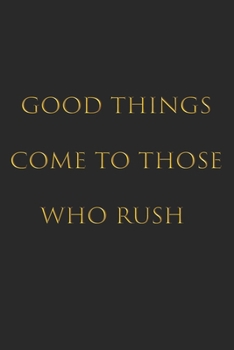 good things come to those who rush: Inspirational quotes Composition Notebook 6x9 inches, 100 pages composition Blank  ruled notebook for you or as a ... or for you to use at home or at your office