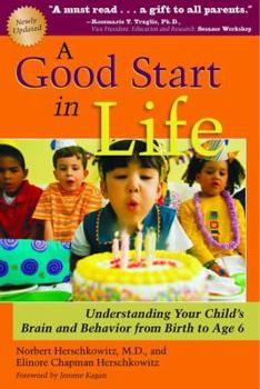 Paperback A Good Start in Life: Understanding Your Child's Brain and Behavior Book
