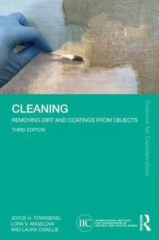 Cleaning: Removing Dirt and Coatings from Objects (Science for Conservators)