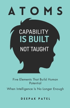 ATOMS: Five Elements That Build Human Potential When Intelligence Is No Longer Enough