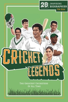Paperback Cricket Legends: 20 Inspiring Biographies For Kids - The Greatest Cricketers Of All Time Book