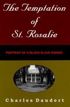 Hardcover The Temptation of St. Rosalie: Portrait of a Black Slave Owner Book