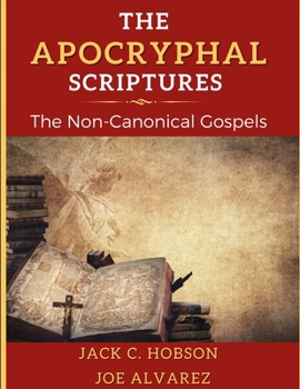 Paperback The Apocryphal Scriptures: The Non Canonical Gospels.: The 17 of Our Earliest Non Canonical Gospels. Book