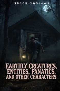 Paperback Earthly Creatures, Entities, Fanatics and Other Characters Book