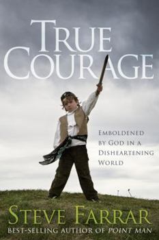 Paperback True Courage: Emboldened by God in a Disheartening World Book