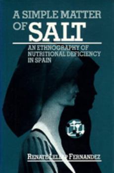 A Simple Matter of Salt: An Ethnography of Nutritional Deficiency in Spain (Comparative Studies of Health Systems and Medical Care) - Book  of the Comparative Studies of Health Systems and Medical Care