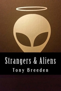 Paperback Strangers & Aliens: A Christian Sci-Fi Author Explores the Argument for Extraterrestrial Life Book