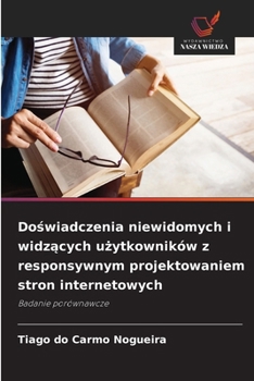 Paperback Do&#347;wiadczenia niewidomych i widz&#261;cych u&#380;ytkowników z responsywnym projektowaniem stron internetowych [Polish] Book