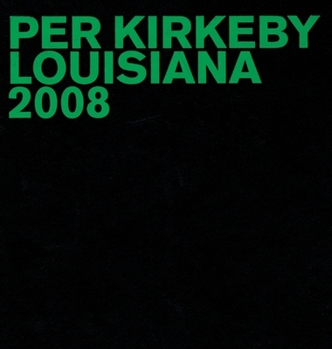 Hardcover Per Kirkeby: Louisiana 2008: Louisiana 2008 [With DVD] Book