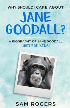 Paperback Why Should I Care About Jane Goodall?: A Biography of Jane Goodall Just For Kids! Book