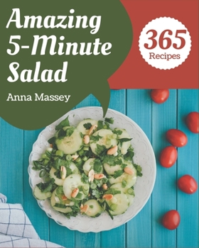 Paperback 365 Amazing 5-Minute Salad Recipes: Everything You Need in One 5-Minute Salad Cookbook! Book