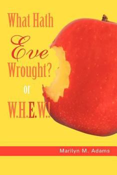 Paperback What Hath Eve Wrought? or W.H.E.W.! Book