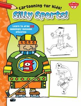 Paperback Silly Sports: Learn to Draw More Than 20 Amazingly Awesome Athletes Book