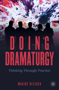 Paperback Doing Dramaturgy: Thinking Through Practice Book