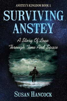 Paperback Surviving Anstey: A Story Of Love Through Time And Space Book