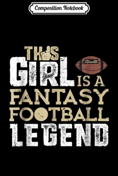 Composition Notebook: Funny Fantasy Football Draft League This Girl Legend Journal/Notebook Blank Lined Ruled 6x9 100 Pages