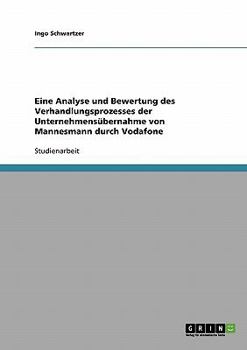Paperback Eine Analyse und Bewertung des Verhandlungsprozesses der Unternehmensübernahme von Mannesmann durch Vodafone [German] Book