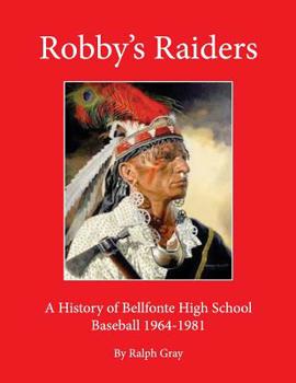 Paperback Robby's Raiders: A History of Bellefonte High School Baseball 1964-81 Book