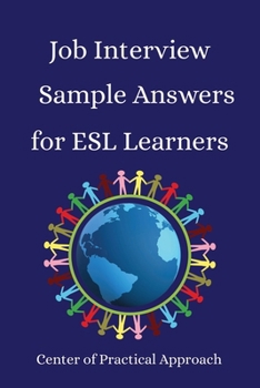Paperback Job Interview Sample Answers for ESL Learners: 10 Sample Responses to the 30 Most Common Interview Questions Book