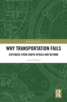Hardcover Why Transportation Fails: Critiques from South Africa and Beyond Book
