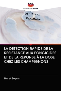 Paperback La Détection Rapide de la Résistance Aux Fongicides Et de la Réponse À La Dose Chez Les Champignons [French] Book
