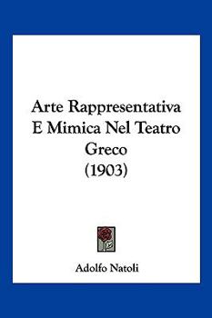 Paperback Arte Rappresentativa E Mimica Nel Teatro Greco (1903) [Italian] Book
