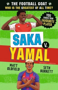 The Football Goat: Saka V. Yamal: The Greatest Footballer of All Time! the Fun Biography Gift Book for Kids Aged 7, 8, 9, 10, 11 - Packed with STATS &