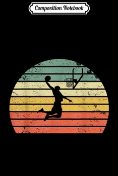 Composition Notebook: Vintage Retro Basketball Dunk Sunset Colorful Journal/Notebook Blank Lined Ruled 6x9 100 Pages