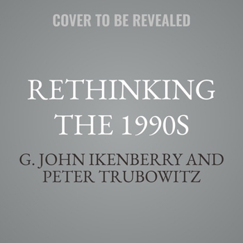 Audio CD Rethinking the 1990s: Liberal World Order-Building in the Aftermath of the Cold War Book