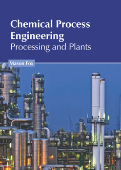 Hardcover Chemical Process Engineering: Processing and Plants Book