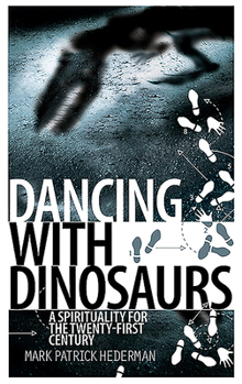 Paperback Dancing with Dinosaurs: A Spirituality for the 21st Century Book